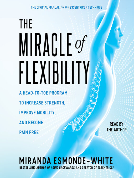 Title details for The Miracle of Flexibility by Miranda Esmonde-White - Wait list